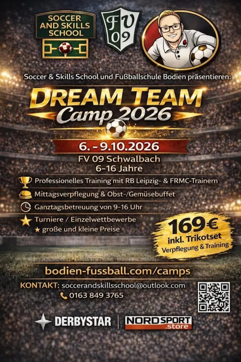 Flyer zum Dream Team Camp 2026 von Soccer & Skills School und Fußballschule Bodien: 6. bis 9. Oktober 2026 beim FV 09 Schwalbach für Kinder von 6 bis 16 Jahren. Training mit RB-Leipzig- und FRMC-Trainern, Mittagessen und Obstbuffet, Betreuung von 9 bis 16 Uhr, Turniere mit Preisen. 169 € inklusive Trikotset, Verpflegung und Training.